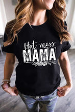 Load image into Gallery viewer, MAMA Hot Mess Casual Graphic T Shirt