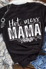 Load image into Gallery viewer, MAMA Hot Mess Casual Graphic T Shirt